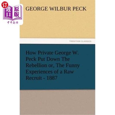 海外直订How Private George W. Peck Put Down The Rebellion or, The Funny Experiences of a 一等兵乔治·W·派克是如何平