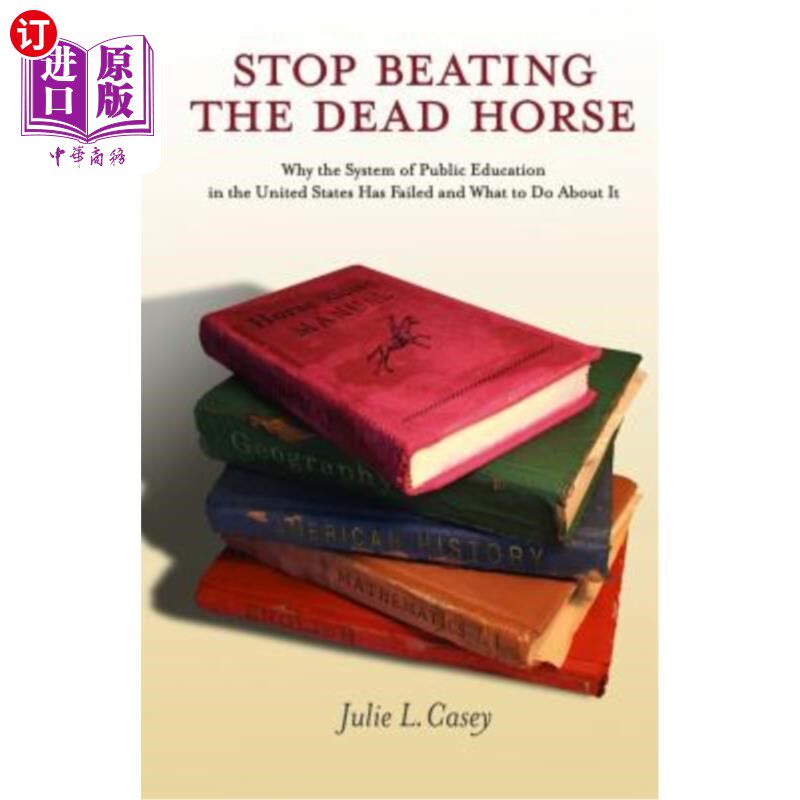 海外直订Stop Beating the Dead Horse: Why the System of Public Education in the United St 别再打死马了：为什么美国的