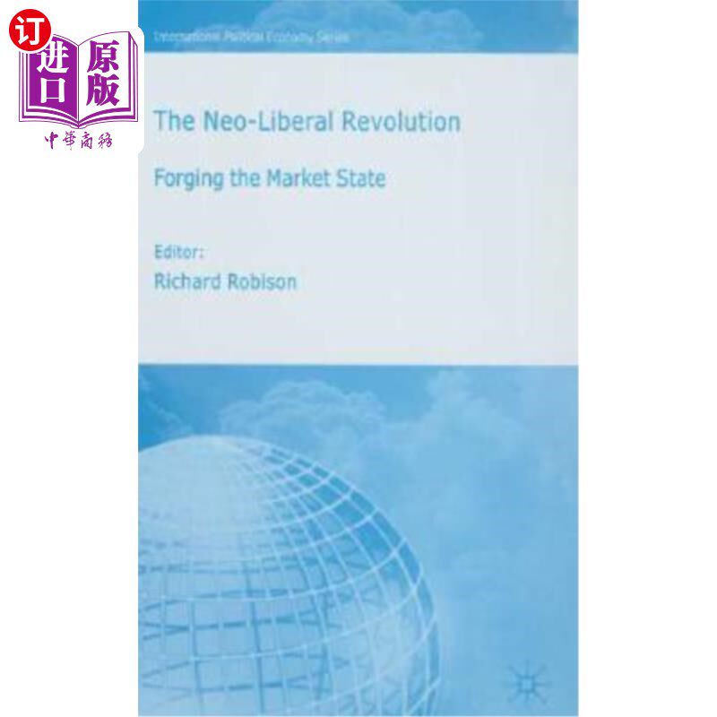 海外直订The Neo-Liberal Revolution: Forging the Market State 《新自由主义革命:打造市场国家