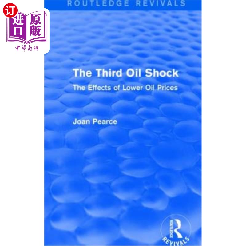 海外直订The Third Oil Shock (Routledge Revivals): The Effects of Lower Oil Prices 第三次石油危机(Routledge复兴):低