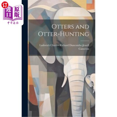 海外直订Otters and Otter-Hunting 水獭和猎水獭