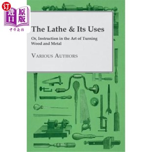 Wood Uses 海外直订The Turning and Its Art the 车床及其用途——或木材和金属车 Metal Instruction Lathe