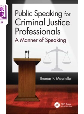 海外直订Public Speaking for Criminal Justice Professionals: A Manner of Speaking 刑事司法专业人员的公开演讲:一种讲