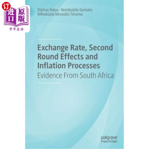 海外直订Exchange Rate, Second Round Effects and Inflation Processes: Evidence from South 汇率、第二轮效应与通货膨胀