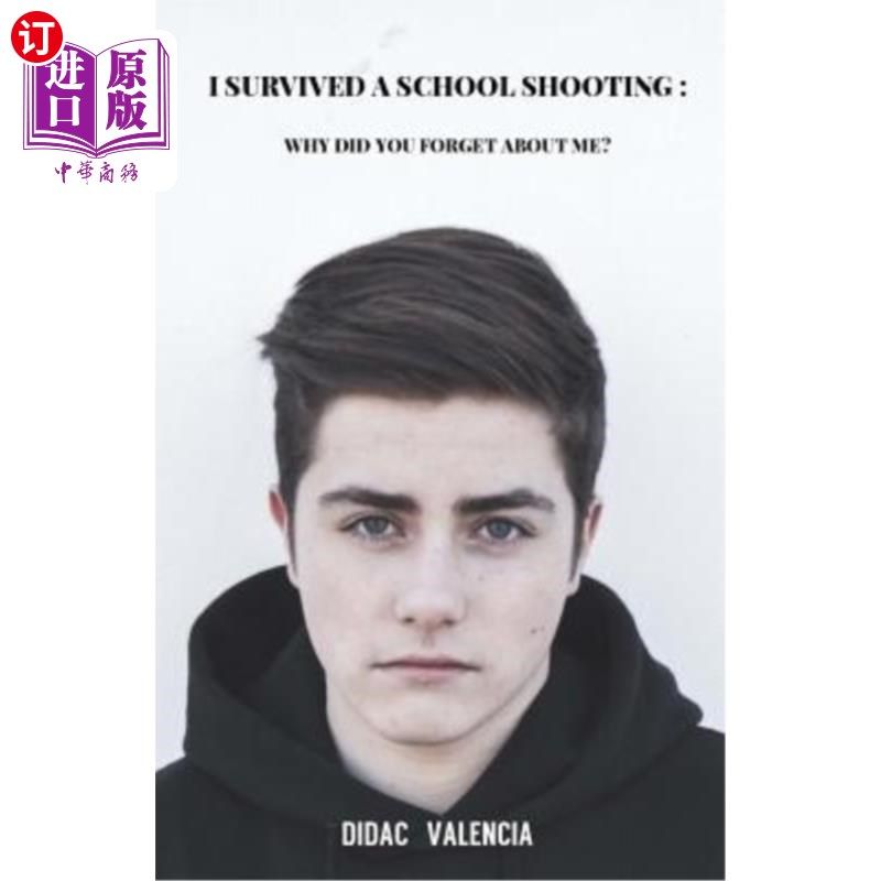 海外直订I Survived a School Shooting: Why Did You Forget about Me? 我在学校枪击案中幸免于难：你为什么忘了我？