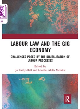 海外直订Labour Law and the Gig Economy: Challenges Posed by the Digitalisation of Labour 劳动法与零工经济:劳动过程