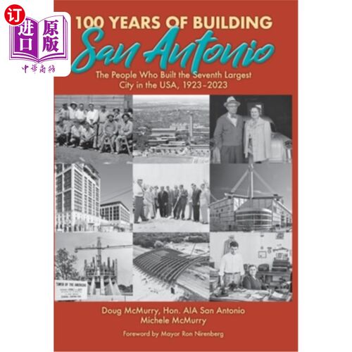 海外直订100 Years of Building San Antonio: The People Who Built the Seventh Largest City 圣安东尼奥建造100年:建造美