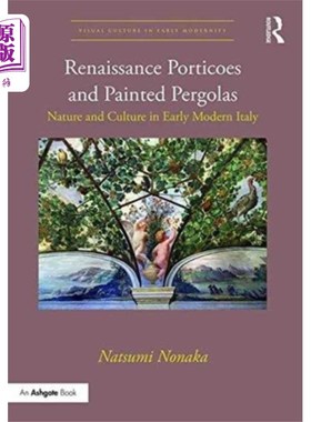 海外直订Renaissance Porticoes and Painted Pergolas 文艺复兴时期的门廊和彩绘藤架