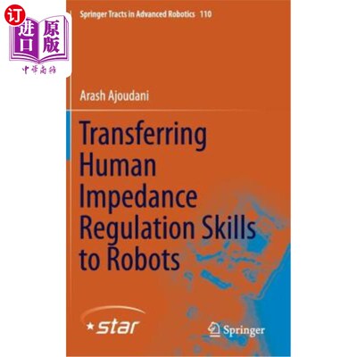 海外直订Transferring Human Impedance Regulation Skills to Robots 将人类阻抗调节技能传授给机器人