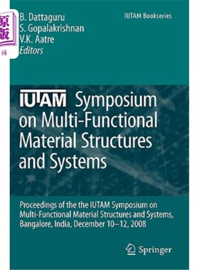 海外直订Iutam Symposium on Multi-Functional Material Structures and Systems: Proceedings 多功能材料结构与系统Iutam