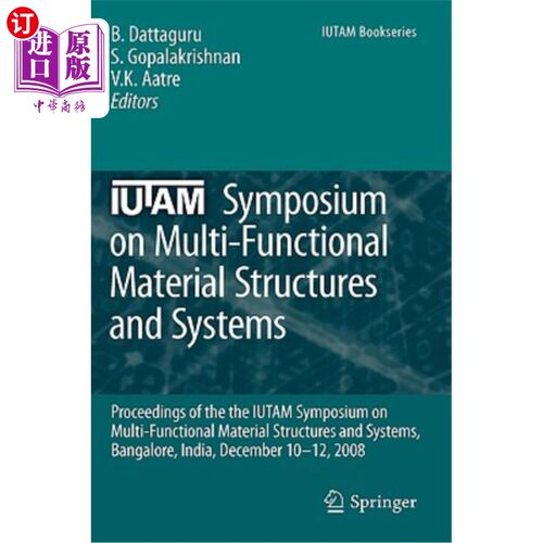 海外直订Iutam Symposium on Multi-Functional Material Structures and Systems: Proceedings 多功能材料结构与系统Iutam