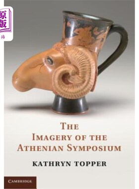 海外直订The Imagery of the Athenian Symposium 雅典研讨会的图像