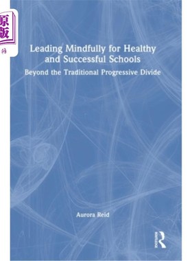 海外直订Leading Mindfully for Healthy and Successful Schools: Beyond the Traditional Pro 用心领导健康成功的学校:超