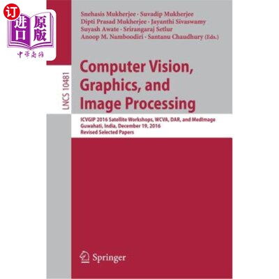 海外直订Computer Vision, Graphics, and Image Processing: Icvgip 2016 Satellite Workshops 计算机视觉，图形和图像处理