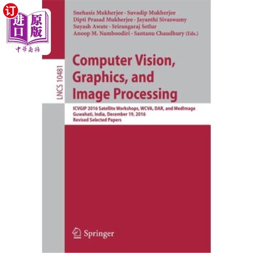 海外直订Computer Vision, Graphics, and Image Processing: Icvgip 2016 Satellite Workshops 计算机视觉，图形和图像处理