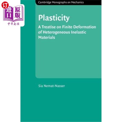海外直订Plasticity: A Treatise on Finite Deformation of Heterogeneous Inelastic Material 塑性：非均匀非弹性材料的有