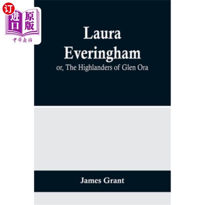海外直订Laura Everingham; or, The Highlanders of Glen Ora 劳拉Everingham;或者，格兰奥拉高地人