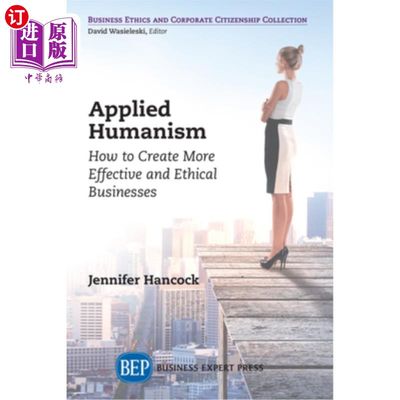 海外直订Applied Humanism: How to Create More Effective and Ethical Businesses 应用人文主义:如何创造更有效和道德的企