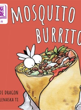 海外直订The Mosquito Burrito: A Hilarious, Rhyming Children's Book:: A Hilarious, Rhymin 蚊子卷饼：一本搞笑，押韵的