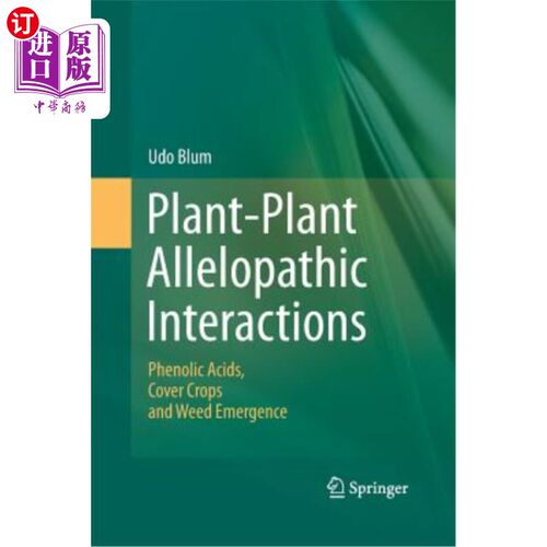 海外直订Plant-Plant Allelopathic Interactions: Phenolic Acids, Cover Crops and Weed Emer 植物化感作用：酚酸、覆盖作
