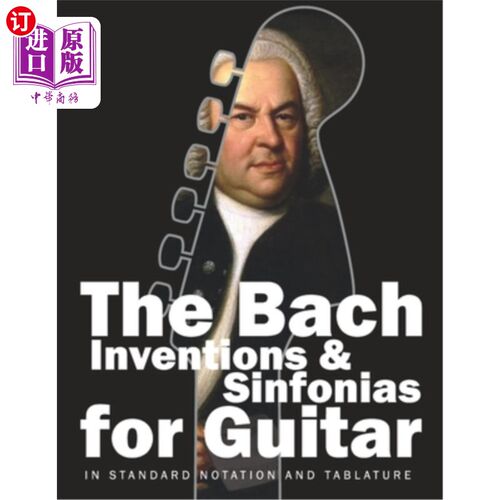 海外直订The Bach Inventions and Sinfonias for Guitar: In Standard Notation and Tablature 巴赫的发明和吉他小交响乐：
