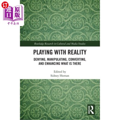 海外直订Playing with Reality: Denying, Manipulating, Converting, and Enhancing What Is T 玩弄现实：否认、操纵、转换
