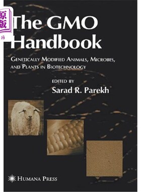 海外直订The Gmo Handbook: Genetically Modified Animals, Microbes, and Plants in Biotechn 转基因手册:生物技术中的转基因