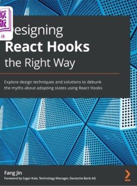 Designing React Hooks the Right Way: Explore design techniques and solutions to  以正确的方式设计Re【中商原版】