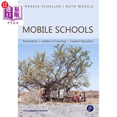 海外直订Mobile Schools - Pastoralism, Ladders of Learnin... 流动学校-畜牧业，学习阶梯，教师教育