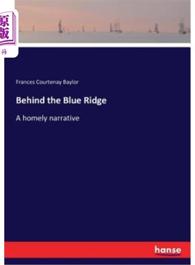 海外直订Behind the Blue Ridge: A homely narrative 蓝脊后面