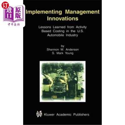 海外直订Implementing Management Innovations: Lessons Learned from Activity Based Costing 实施管理创新：美国汽车行业