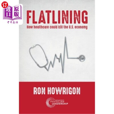 海外直订医药图书Flatlining: How Healthcare Could Kill the U.S. Economy 《停滞不前:医疗保健如何扼杀美国经济