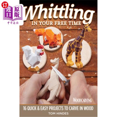 海外直订Whittling in Your Free Time: 16 Quick & Easy Projects to Carve in Wood 在你的空闲时间削减：16个快速和容易的