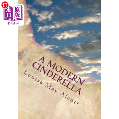 海外直订A Modern Cinderella: Or The Little Old Shoe and Other Stories 现代灰姑娘：或者《小旧鞋》和其他故事
