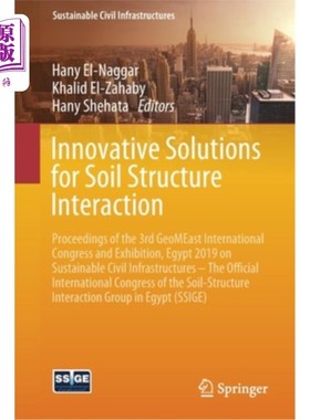 海外直订Innovative Solutions for Soil Structure Interaction: Proceedings of the 3rd Geom 土壤-结构相互作用的创新解