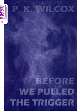 海外直订Before We Pulled The Trigger: An Anatomically Incorrect Love Story From The Futu 在我们扣动扳机之前：一个解