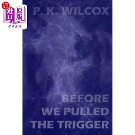 海外直订Before We Pulled The Trigger: An Anatomically Incorrect Love Story From The Futu 在我们扣动扳机之前：一个解