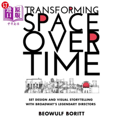 海外直订Transforming Space Over Time: Set Design and Visual Storytelling with Broadway's 随着时间改变空间:百老汇传