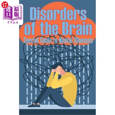 海外直订医药图书Disorders of the Brain - Special Guide to Mental Illnesses: Human Brain What Cau 脑部疾病-精神疾病