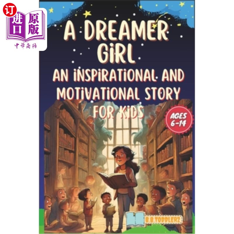 海外直订A Dreamer Girl: An Inspiring and Motivational Story for Kids Ages 6-14 一个有梦想的女孩:给6-14岁孩子的一个