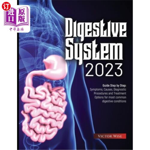 海外直订Digestive System 2023: Step by Step Guide: Symptoms, Causes, Diagnostic Procedur 消化系统2023:逐步指南:最