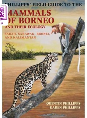 海外直订Phillipps' Field Guide to the Mammals of Borneo and Their Ecology: Sabah, Sarawa 菲利普的婆罗洲哺乳动物及其