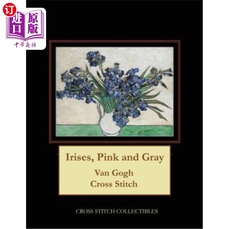 海外直订Irises Pink and Gray: Van Gogh Cross Stitch Pattern粉红色和灰色的蝴蝶花：梵高十字绣图案