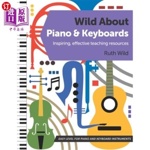 海外直订Wild About Piano and Keyboards: Inspiring, effective teaching resources 关于钢琴和键盘:鼓舞人心的，有效的教