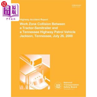 海外直订Highway Accident Report: Work Zone Collision Between a Tractor-Semitrailer and a 高速公路事故报告:一辆拖拉