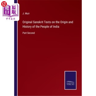海外直订Original Sanskrit Texts on the Origin and History of the People of India: Part S 印度人民起源和历史的原始梵