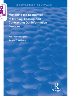 海外直订Managing the Economics of Owning, Leasing and Contracting Out Information Servic 管理拥有、租赁和外包信息服