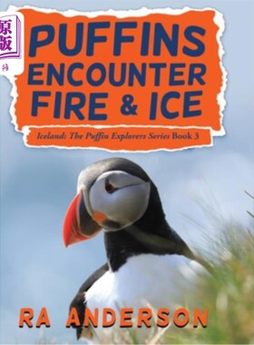 海外直订Puffins Encounter Fire and Ice: Iceland: The Puffin Explorers Series Book 3 海雀遇到火和冰:冰岛:海雀探险家