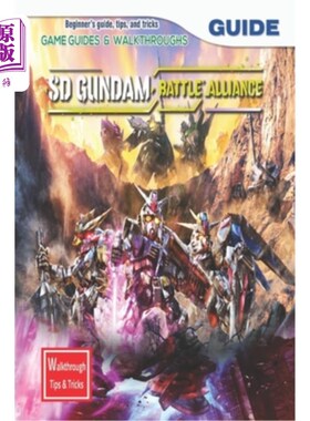 海外直订SD Gundam Battle Alliance: The Complete Guide & Walkthrough with Tips &Tricks SD高达战斗联盟:带有提示和技巧