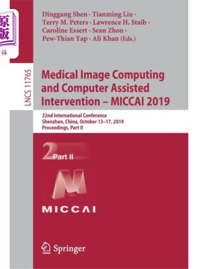 海外直订Medical Image Computing and Computer Assisted In... 医学图像计算与计算机辅助干预- MICCAI 2019